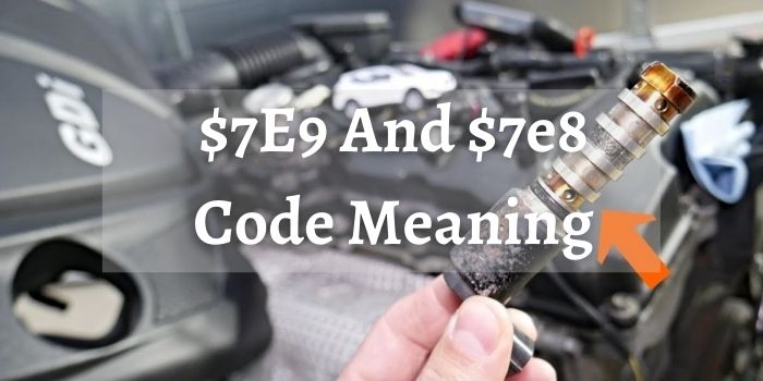 $7E9 And $7e8 Code Meaning