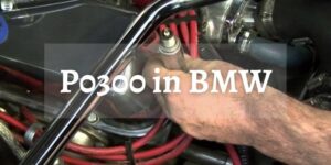 P0300 BMW: Meaning, Causes, Symptoms, & Fixes