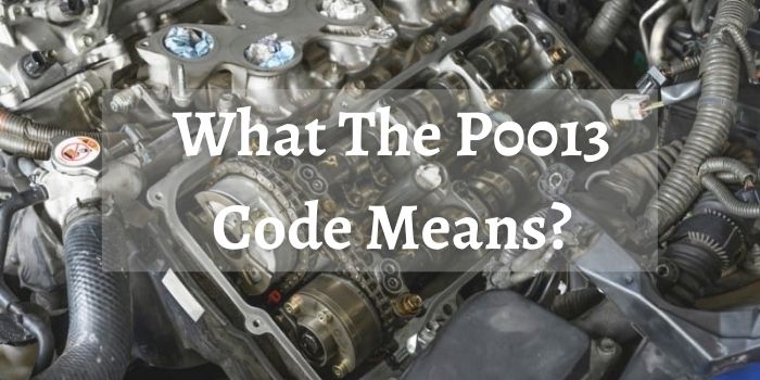 What The P0013 Code Means