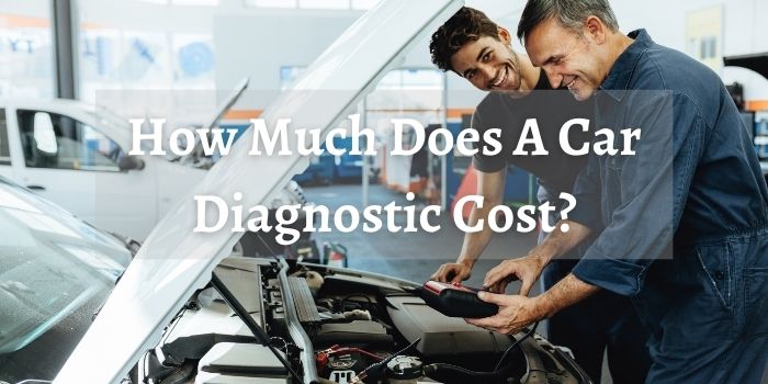 How Much Does A Car Diagnostic Cost