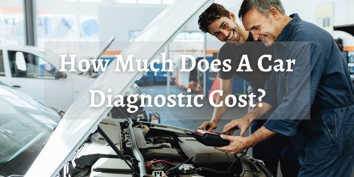 how-much-does-a-car-diagnostic-cost-is-it-necessary