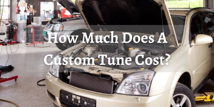 How Much Does A Custom Tune Cost