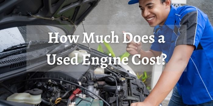 How Much Does a Used Engine Cost