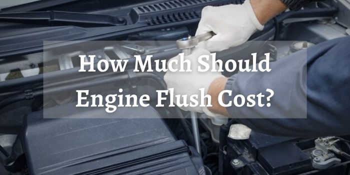 How Much Should Engine Flush Cost