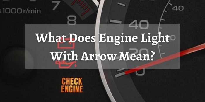 What Does Engine Light With Arrow Mean?