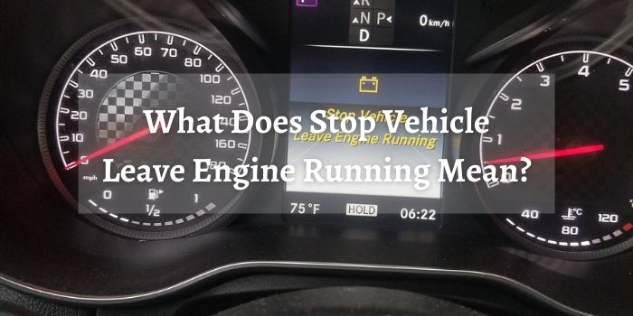 What Does Stop Vehicle Leave Engine Running Mean